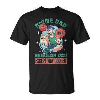 Anime Dad Like A Regular Dad Except Way Cooler Gift For Womens Gift For Women Unisex T-Shirt | Mazezy