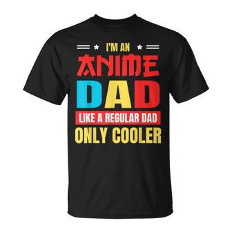 Anime Dad Like A Regular Dad Only Cooler Otaku Fathers Day Gift For Women Unisex T-Shirt | Mazezy