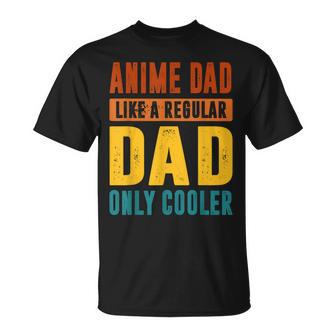 Anime Fathers Birthday Anime Dad Only Cooler Funny Vintage Gift For Women Unisex T-Shirt | Mazezy