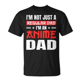Anime Fathers Day Im Not A Regular Dad Im An Anime Dad Gift For Women Unisex T-Shirt | Mazezy CA