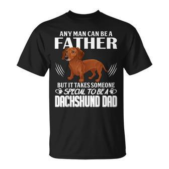 Any Man Can Be A Father Dachshund Dad Fathers Day Unisex T-Shirt | Mazezy