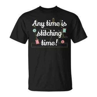 Any Time Is Stitching Time - Cool Quilting Sewing Quote Unisex T-Shirt | Mazezy