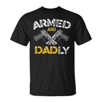 Armed And Dadly Funny Armed And Deadly Dad Fathers Day Unisex T-Shirt | Mazezy