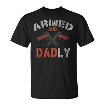 Armed And Dadly Funny Dadly Father Gifts For Fathers Day Gift For Mens Unisex T-Shirt - Seseable