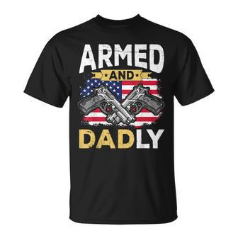 Armed And Dadly Funny Deadly Father Usa Flag Fathers Day Unisex T-Shirt | Mazezy