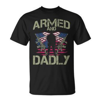 Armed And Dadly Funny Deadly Fathers Day Veteran Usa Flag Unisex T-Shirt