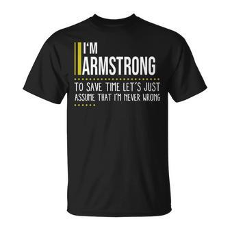 Armstrong Name Gift Im Armstrong Im Never Wrong Unisex T-Shirt - Seseable