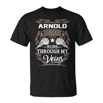 Arnold Name Gift Arnold Blood Runs Throuh My Veins Unisex T-Shirt - Seseable