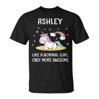 Ashley Name Gift Ashley Unicorn Like Normal Girlly More Awesome Unisex T-Shirt - Seseable