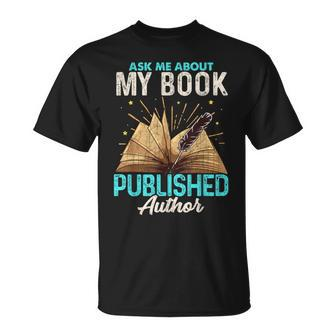 Ask Me About My Book Writer Of Novels Writers Author T-Shirt | Mazezy