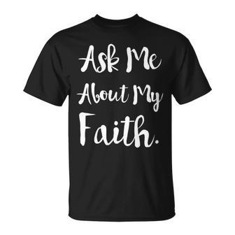Ask Me About My Faith T-Shirt | Mazezy