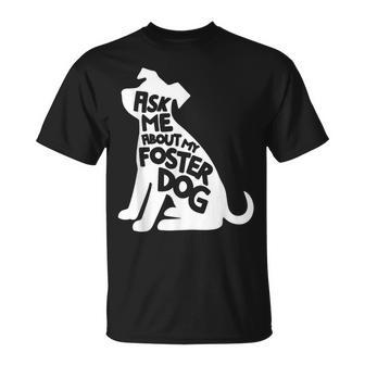 Ask Me About My Foster Dog Animal Rescue T-Shirt - Monsterry AU