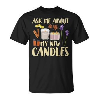Ask Me About My New Candles Quote For A Candle Maker T-Shirt | Mazezy