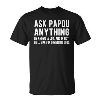 Ask Papou Anything Funny Papou Fathers Day Unisex T-Shirt | Mazezy CA