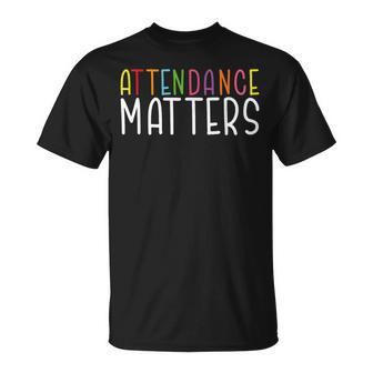 Attendance Matters – Class Attendance Office Workers Clerk Unisex T-Shirt - Seseable