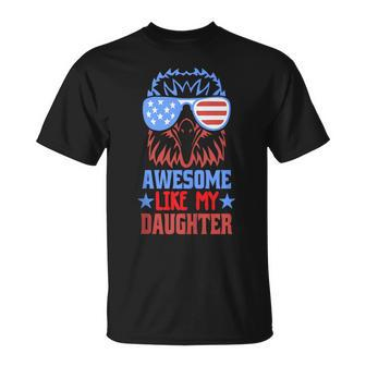 Awesome Like My Daughter Funny Fathers Day & 4Th Of July Unisex T-Shirt - Monsterry