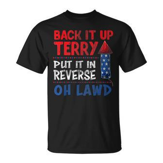 Back It Up Terry Fourth Of July Funny Back It Up Terry Unisex T-Shirt - Seseable