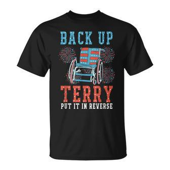 Back Up Terry Put It In Reverse 4Th Of July Firework Unisex T-Shirt | Mazezy