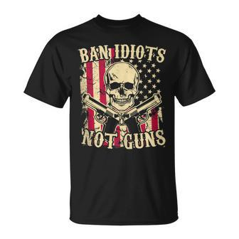 Ban Idiots Not Guns Pro Gun 2Nd Amendment Ideas T-Shirt | Mazezy