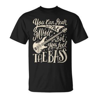 Bassist You Can Hear The Music But You Feel The Bass Guitar T-Shirt - Seseable