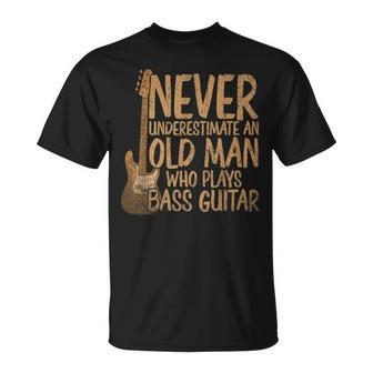 Bassist Never Underestimate An Old Man Who Plays Bass Guitar Gift For Mens Unisex T-Shirt - Seseable