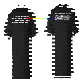 Be Careful Who You Hate Lgbt Pride T  Gay Pride T   Unisex T-Shirt