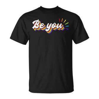 Be You | Lgbtq Equality | Human Rights Gay Pride Unisex T-Shirt | Mazezy