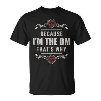 Because Im The Dm Funny Vintage Rpg Gift Unisex T-Shirt | Mazezy