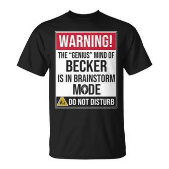 Becker Name Gift The Genius Mind Of Becker Unisex T-Shirt - Seseable