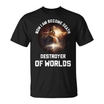 Now Im Become Death Destroyer Of Worlds Christian Religious  Unisex T-Shirt