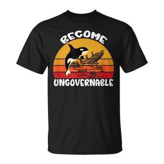 Become Ungovernable Ship Wreck Orca Whale Unisex T-Shirt | Mazezy