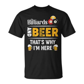 Beer Billiards And Beer Thats Why Im Here Pool Player Unisex T-Shirt - Monsterry