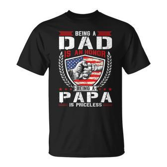 Being Dad Is An Honor Being Papa Is Priceless Usa Flag Daddy Unisex T-Shirt | Mazezy