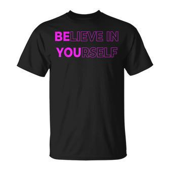 Believe In Yourself Motivational Quote Inspiration Positive T-Shirt | Mazezy