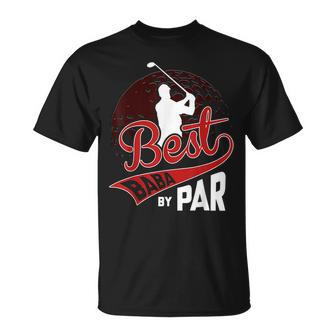 Best Baba By Par Golf Lover Sports Funny Fathers Day Gifts Gift For Mens Unisex T-Shirt | Mazezy UK