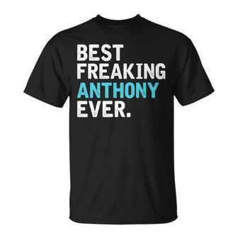 Best Freakin' Anthony Ever For Anthony T-Shirt | Mazezy