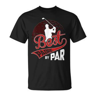 Best Padre By Par Golf Lover Sports Funny Fathers Day Gifts Gift For Mens Unisex T-Shirt | Mazezy CA