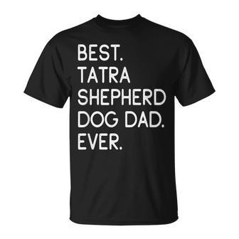 Best Tatra Shepherd Dog Dad Ever Polski Owczarek Podhalanski T-Shirt | Mazezy