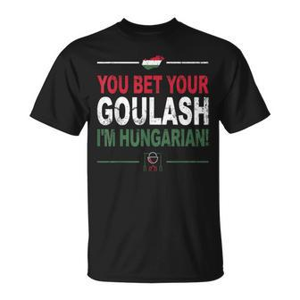 You Bet Your Goulash I'm Hungarian Hungarian T-Shirt | Mazezy