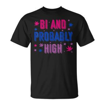 Bi And Probably High Bisexual Pothead Weed Weed Lovers Gift Unisex T-Shirt | Mazezy