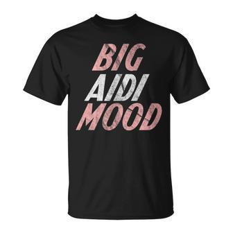 Big Mood Aidi Aidi T-Shirt | Mazezy