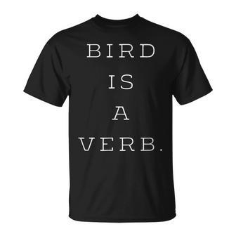Bird Is A Verb Clever Birding Literary T-Shirt | Mazezy