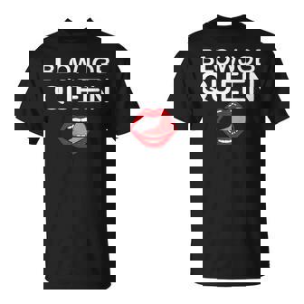 Blowjob Queen Loves To Give Blow Jobs And Suck Cock Unisex T-Shirt | Mazezy