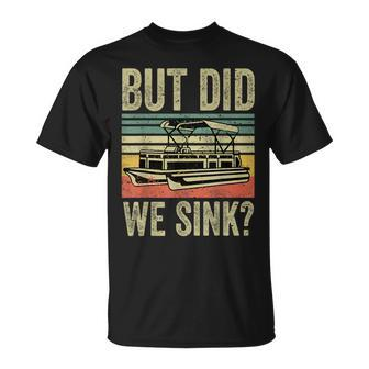 Boat Captain- But Did We Sink Funny Pontoon Boating Men Unisex T-Shirt - Seseable