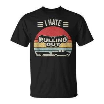 Boating Boat Captain Gift Vintage Retro I Hate Pulling Out Unisex T-Shirt - Monsterry