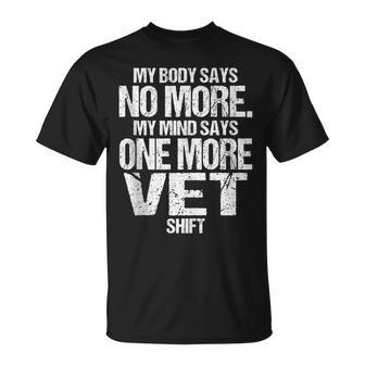 My Body Says No More Mind Says One More Vet Shift Overtime T-shirt - Thegiftio UK