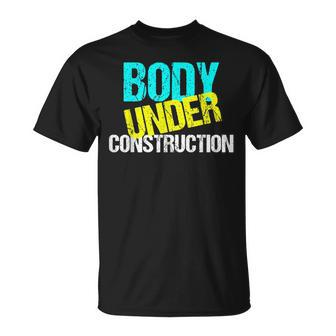 Body Under Construction Funny Exercise Fitness Trainer Exercise Funny Gifts Unisex T-Shirt | Mazezy