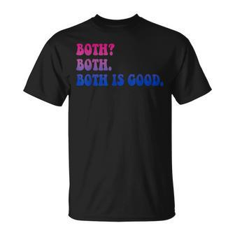 Both Both Both Is Good Bisexual Lgbt Apparel Unisex T-Shirt | Mazezy