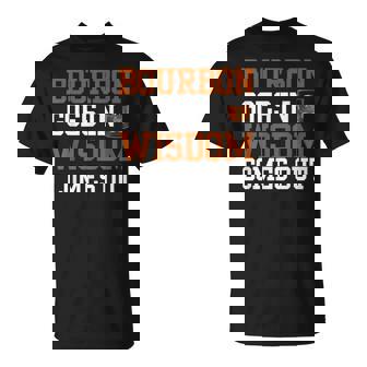 Bourbon Goes In Wisdom Comes Out Bourbon Drinking T-Shirt | Seseable CA