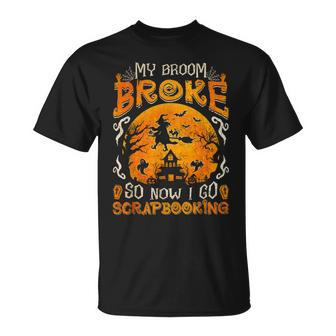 My Broom Broke So Now I Go Scrapbooking Halloween T-Shirt - Monsterry UK